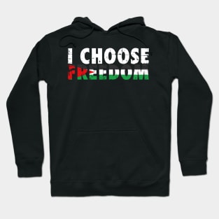 I Choose Freedom Over Slavery Just Like Palestinian Did Hoodie